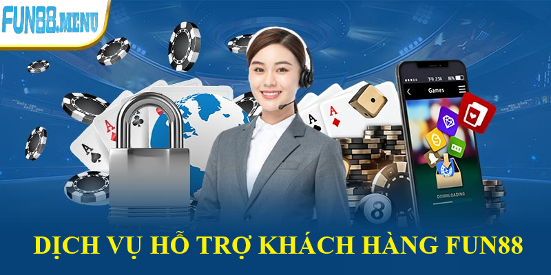 Hỗ trợ khách hàng Fun88 – Dịch vụ chuyên nghiệp, tận tâm