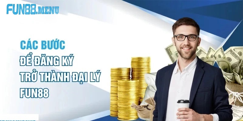 Hướng Dẫn Cách Đăng Ký Làm Đại Lý Fun88
