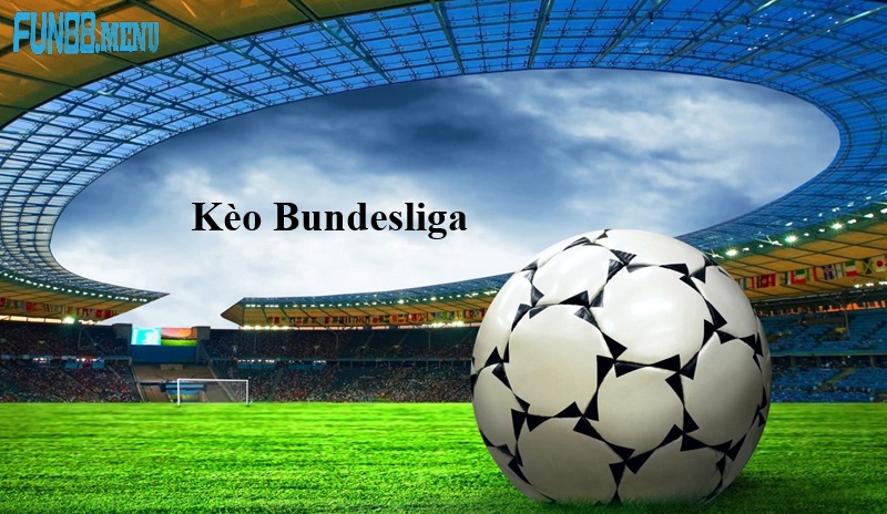 Kèo Bundesliga (Đức) 2025 - Góc nhìn chuyên sâu cho người chơi cá cược