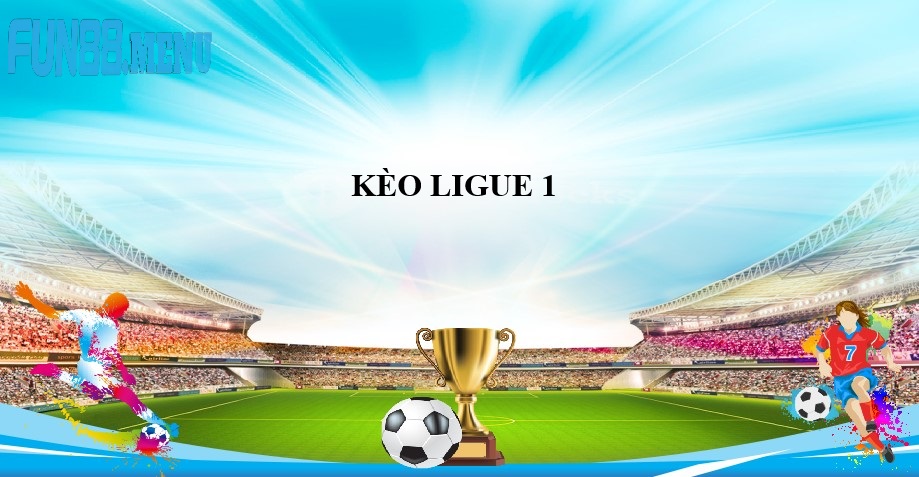 vi sao nen quan tam den keo ligue Vì sao nên quan tâm đến Kèo Ligue 1 (Pháp) 2025